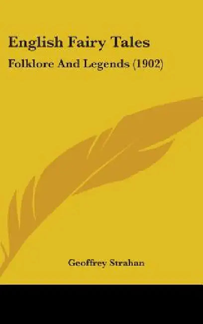 English Fairy Tales: Folklore And Legends (1902) by Geoffrey Strahan