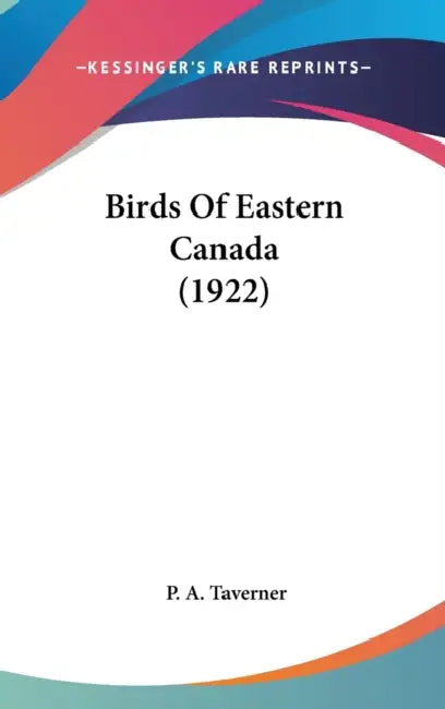 Birds Of Eastern Canada (1922) by P. A. Taverner