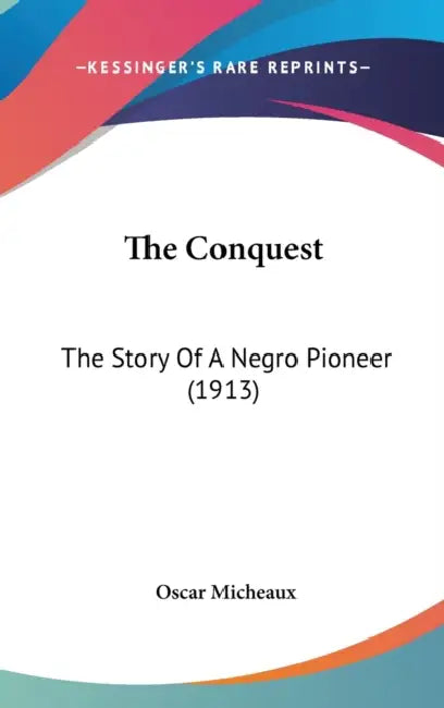 The Conquest: The Story Of A Negro Pioneer (1913) by Oscar Micheaux