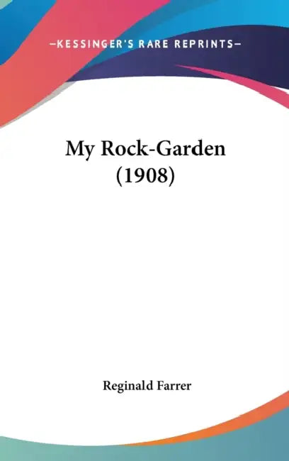 My Rock-Garden (1908) by Reginald Farrer