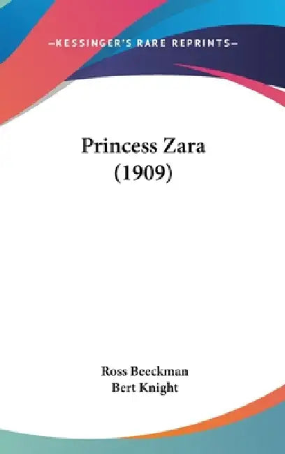 Princess Zara (1909) by Ross Beeckman, Bert Knight
