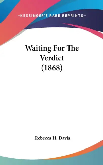 Waiting For The Verdict (1868) by Rebecca H. Davis