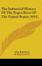 The Industrial History Of The Negro Race Of The United States (1911) by Giles B. Jackson, D. Webster Davis
