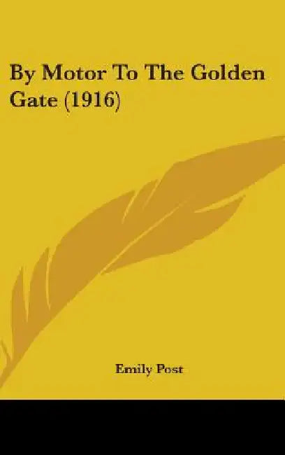 By Motor To The Golden Gate (1916) by Emily Post