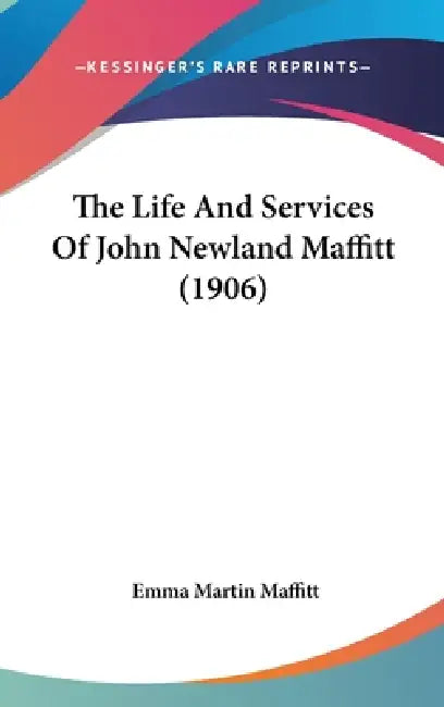 The Life And Services Of John Newland Maffitt (1906) by Emma Martin Maffitt