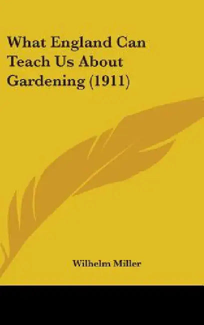 What England Can Teach Us About Gardening (1911) by Wilhelm Miller