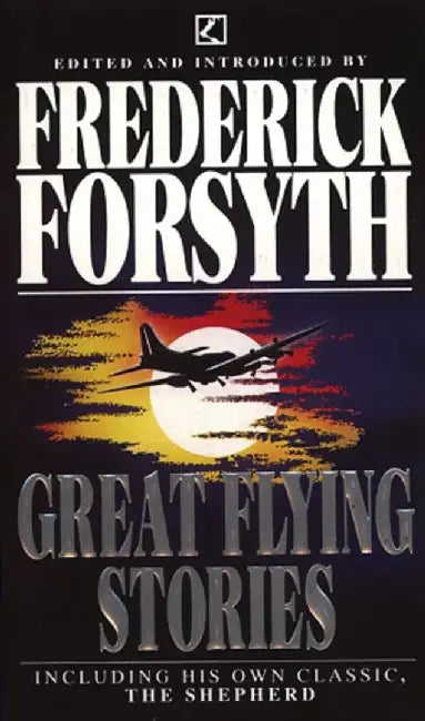 Great Flying Stories by Frederick Forsyth