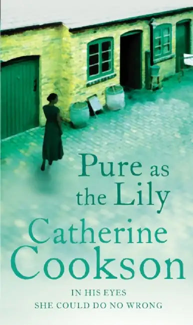 Pure As The Lily by Catherine Cookson
