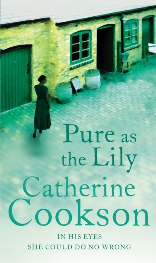 Pure As The Lily by Catherine Cookson