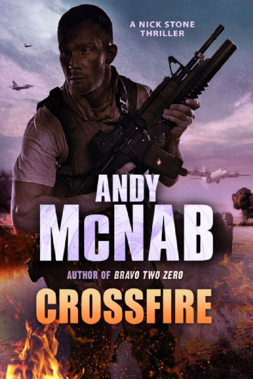 Crossfire: (Nick Stone Thriller 10) by Andy McNab