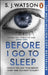 Before I Go To Sleep by S J Watson
