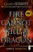 Fire Cannot Kill a Dragon by James Hibberd