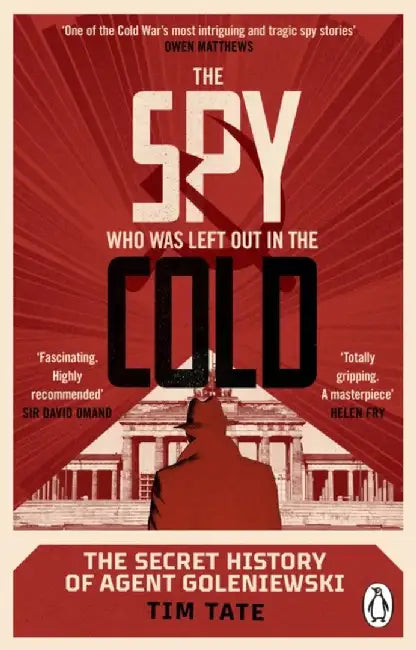 The Spy who was left out in the Cold by Tim Tate
