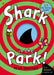 Shark in the Park by Nick Sharratt