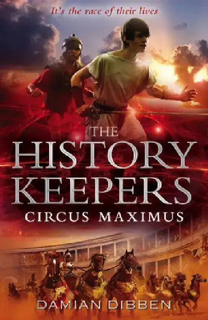 The History Keepers: Circus Maximus by Damian Dibben