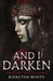 And I Darken by Kiersten White