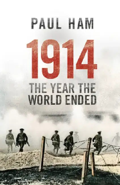 1914 the Year the World Ended by Paul Ham