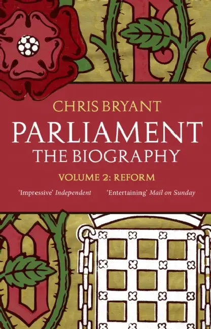 Parliament: The Biography (Volume II - Reform) by Chris Bryant