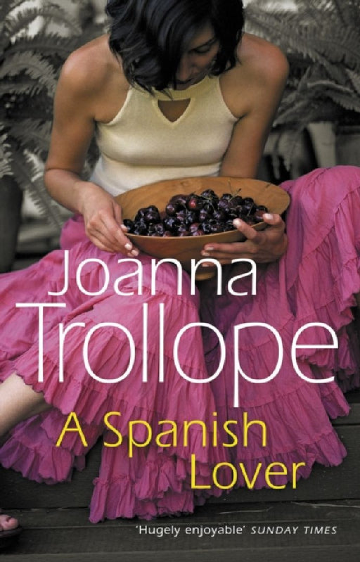 A Spanish Lover: a compelling and engaging novel from one of Britain’s most popular authors, bestseller Joanna Trollope by Joanna Trollope