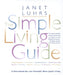 The Simple Living Guide: A Sourcebook for Less Stressful, More Joyful Living by Janet Luhrs