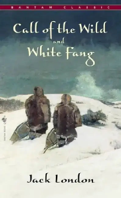 Call of the Wild, White Fang by Jack London