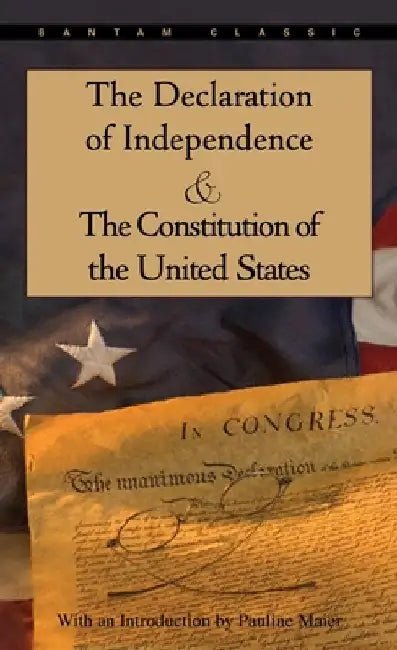 The Declaration of Independence and the Constitution of the United States by Pauline Maier