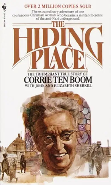 The Hiding Place: The Triumphant True Story of Corrie Ten Boom by Corrie Ten Boom