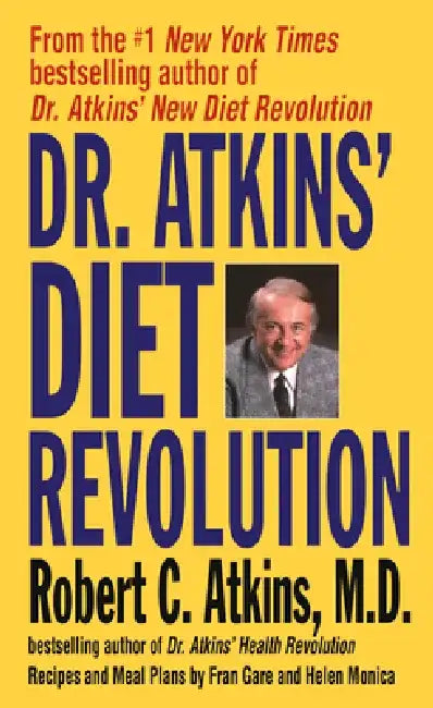 Dr. Atkins' Diet Revolution: The High Calorie Way to Stay Thin Forever by Robert C. Atkins