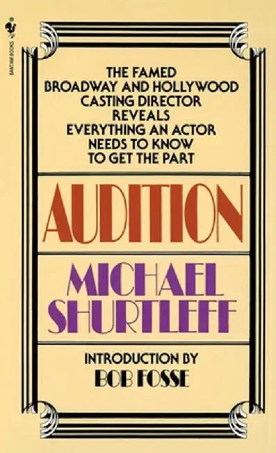 Audition: Everything an Actor Needs to Know to Get the Part by Michael Shurtleff
