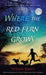 Where the Red Fern Grows: The Story of Two Dogs and a Boy by Wilson Rawls