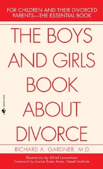 The Boys and Girls Book About Divorce: The Boys and Girls Book About Divorce: For Children and Their Divorced Parents--The Essential Book by Richard Gardner