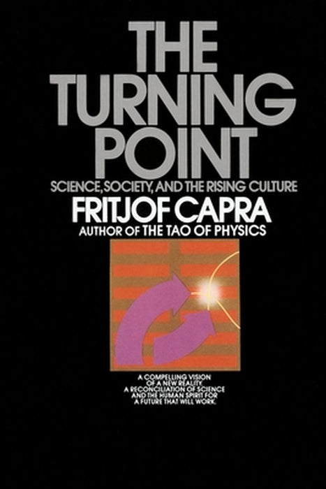 The Turning Point: Science, Society, and the Rising Culture by Fritjof Capra