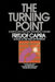 The Turning Point: Science, Society, and the Rising Culture by Fritjof Capra