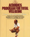 The Aerobics Program for Total Well-Being by Kenneth H. Cooper