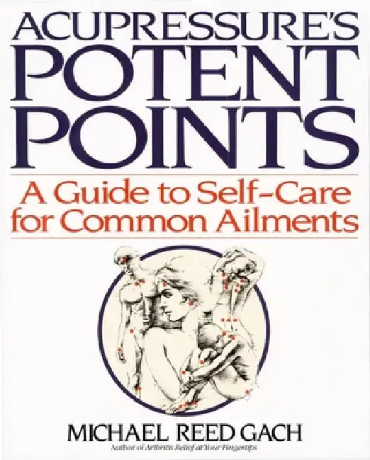 Acupressures Potent Points by Michael Reed Gach