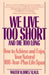We Live Too Short and Die Too Long: How to Achieve and Enjoy Your Natural 100-Year-Plus Life Span by Walter Bortz