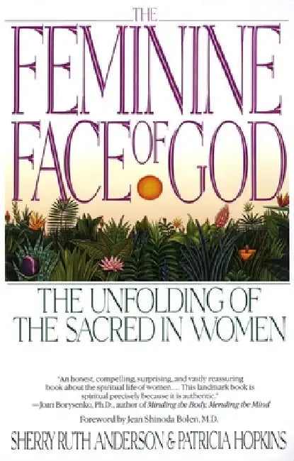 The Feminine Face of God: The Unfolding of the Sacred in Women by Sherry Ruth Anderson