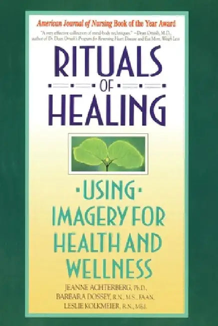 Rituals of Healing: Using Imagery for Health and Wellness by Jeanne Achterberg