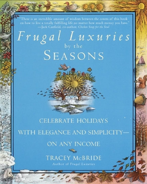 Frugal Luxuries by the Seasons: Celebrate the Holidays with Elegance and Simplicity--on Any Income by Tracey McBride