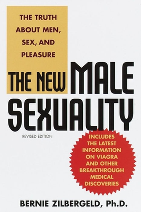 The New Male Sexuality: The Truth about Men, Sex, and Pleasure by Bernie Zilbergeld