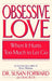 Obsessive Love: When It Hurts Too Much to Let Go by Susan Forward