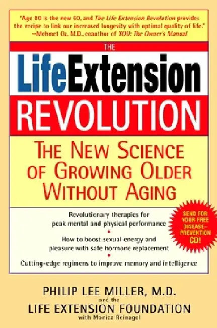 The Life Extension Revolution: The New Science of Growing Older Without Aging by Philip Lee Miller