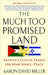 The Much Too Promised Land: America's Elusive Search for Arab-Israeli Peace by Aaron David Miller