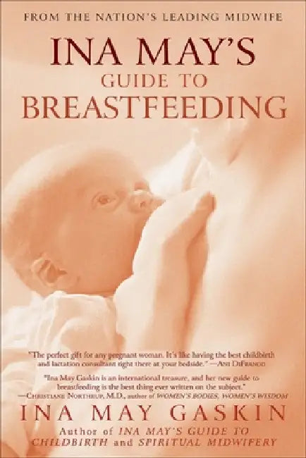 Ina May's Guide to Breastfeeding: From the Nation's Leading Midwife by Ina May Gaskin
