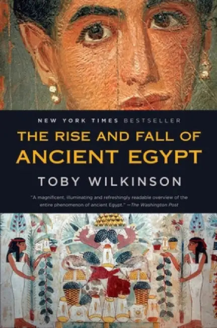 The Rise and Fall of Ancient Egypt by Toby Wilkinson