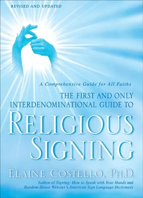 Religious Signing: A Comprehensive Guide for All Faiths by Elaine Costello