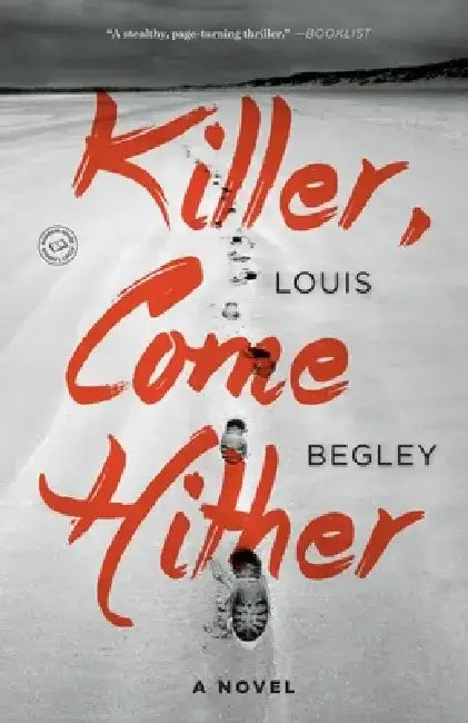 Killer, Come Hither by Louis Begley