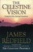 Celestine Vision: Living the New Spiritual Awareness by James Redfield