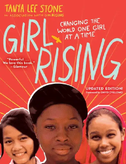 Girl Rising: Changing the World One Girl at a Time by Tanya Lee Stone
