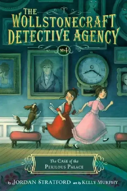 The Case of the Perilous Palace (the Wollstonecraft Detective Agency, Book 4) by Jordan Stratford